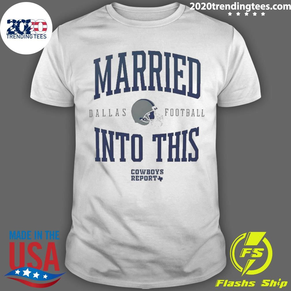 Married Into This Dallas Cowboys Football Helmet Shirt