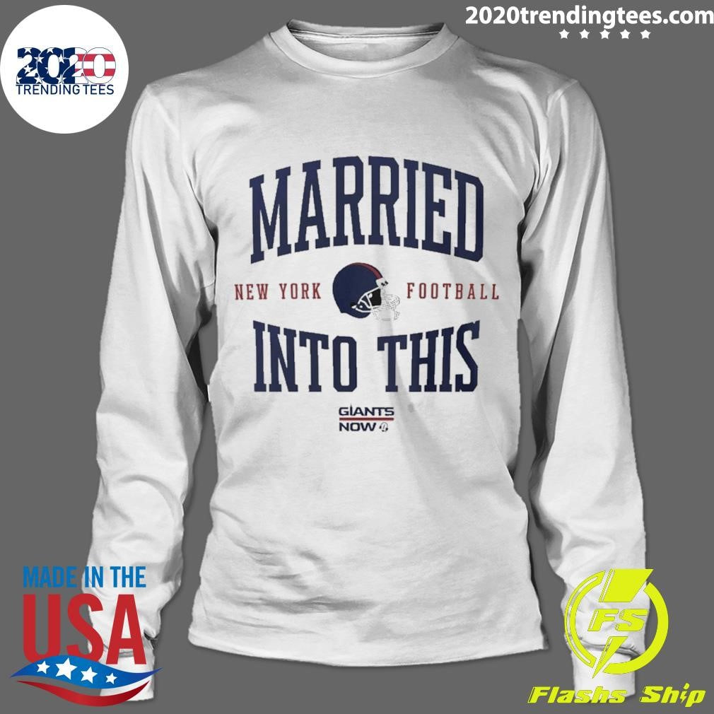Married Into This New York Giants Football Helmet Shirt