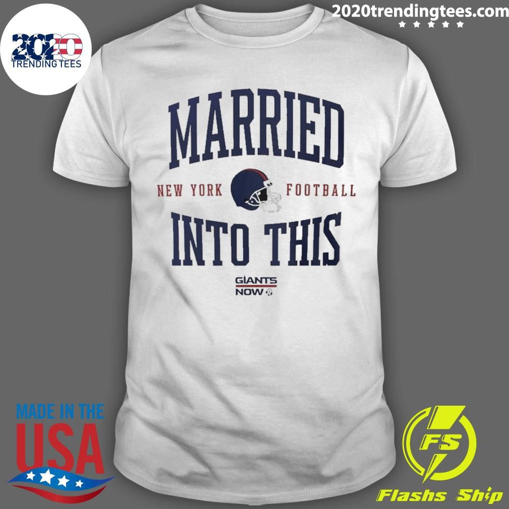 Married Into This New York Giants Football Helmet Shirt