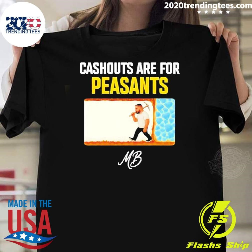 Matty Betss Cashouts Are For Peasants Shirt