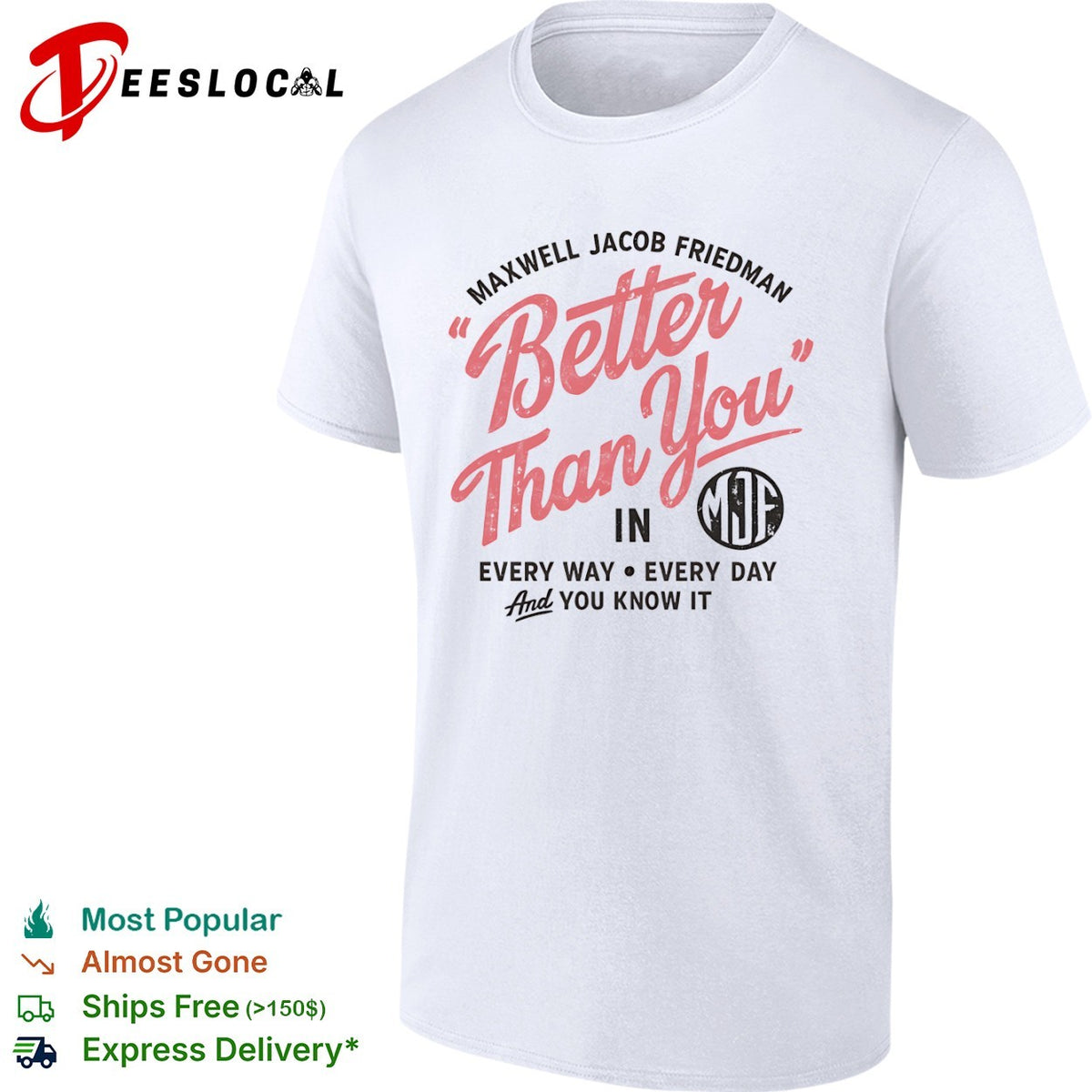 Maxwell Jacob Friedman Better Than You in Every Way Every Day And You Know It shirt