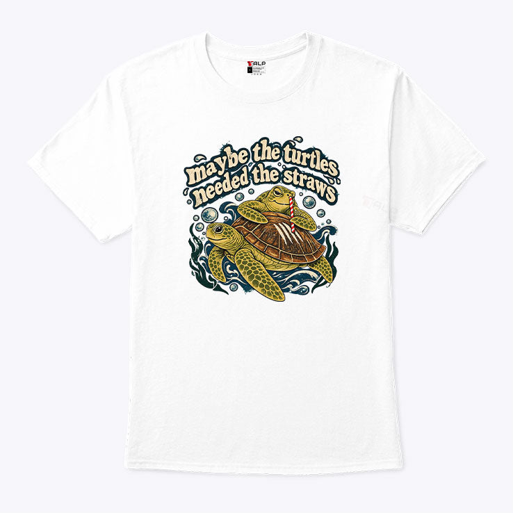 Maybe The Turtles Needed The Straws Tee Shirt