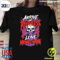 Mchael Wayne Arrive Get Ruthless Leave Shirt