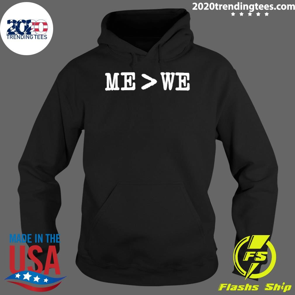 Me Is Greater Than We Shirt