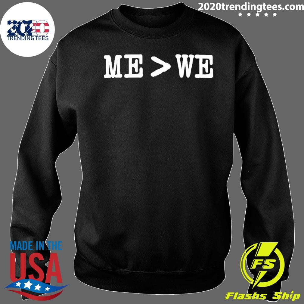 Me Is Greater Than We Shirt