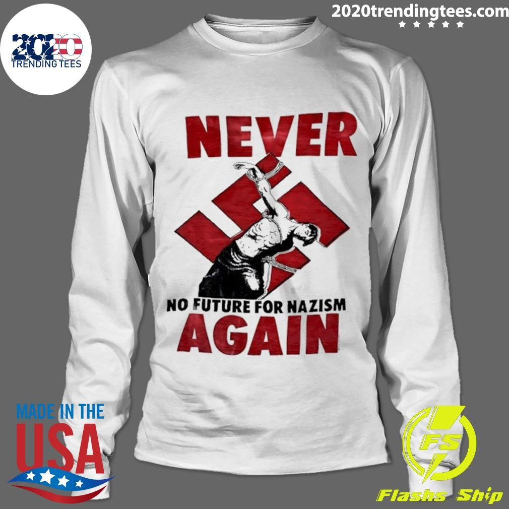 Mein Never No Future For Nazism Again Shirt