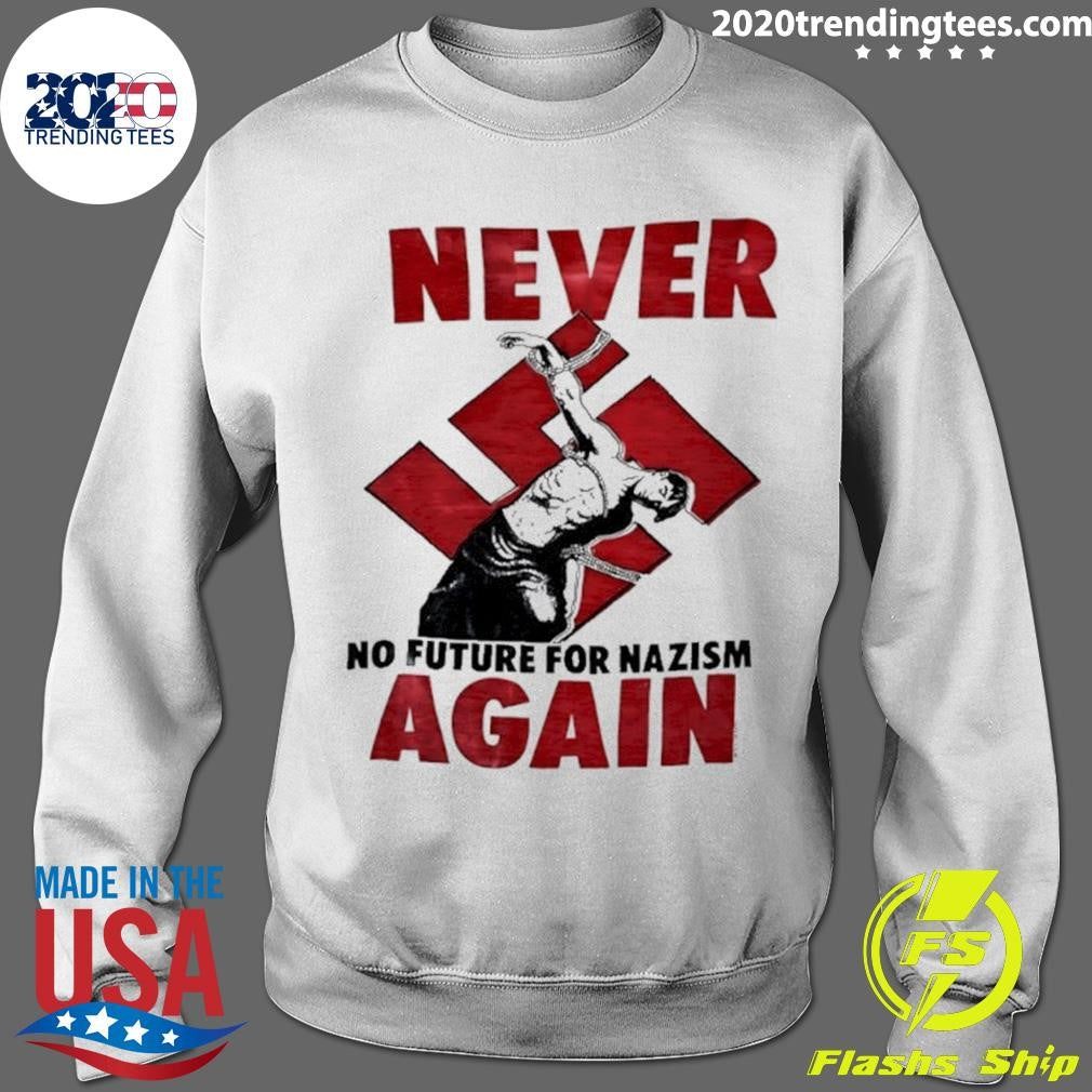 Mein Never No Future For Nazism Again Shirt