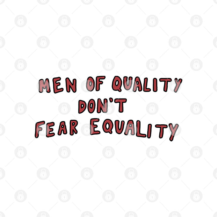 Men Of Quality Don’t Fear Equality T Shirt