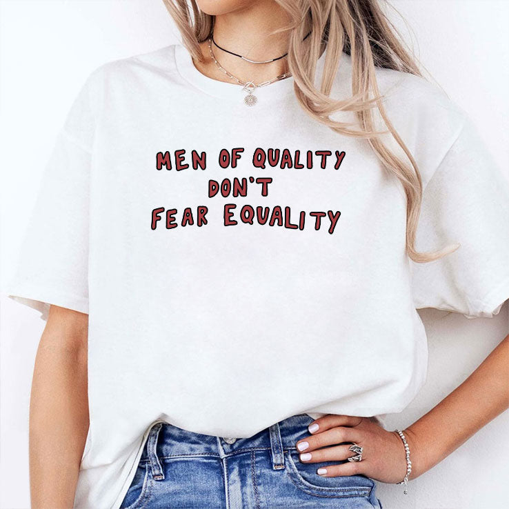 Men Of Quality Don’t Fear Equality T Shirt