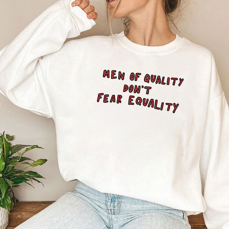 Men Of Quality Don’t Fear Equality T Shirt