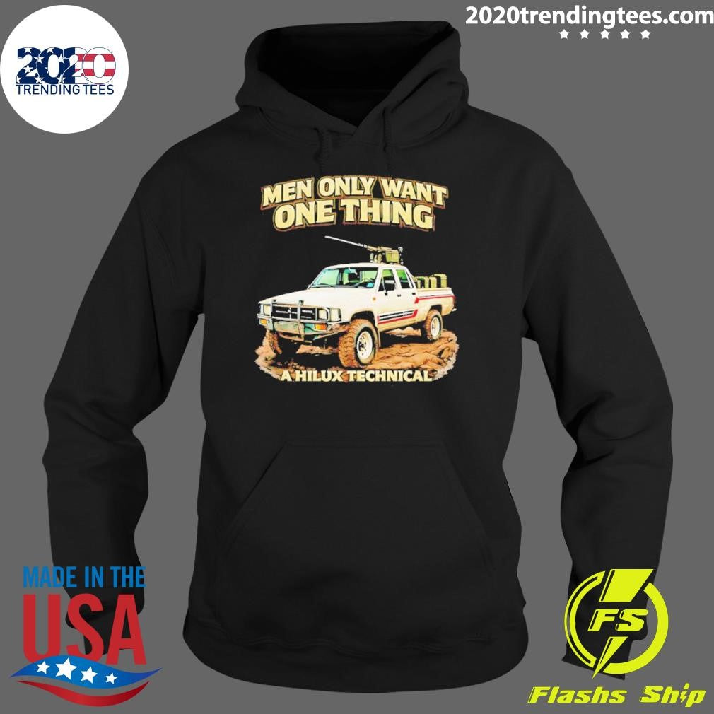Men Only Want One Thing A Hilux Technical Shir