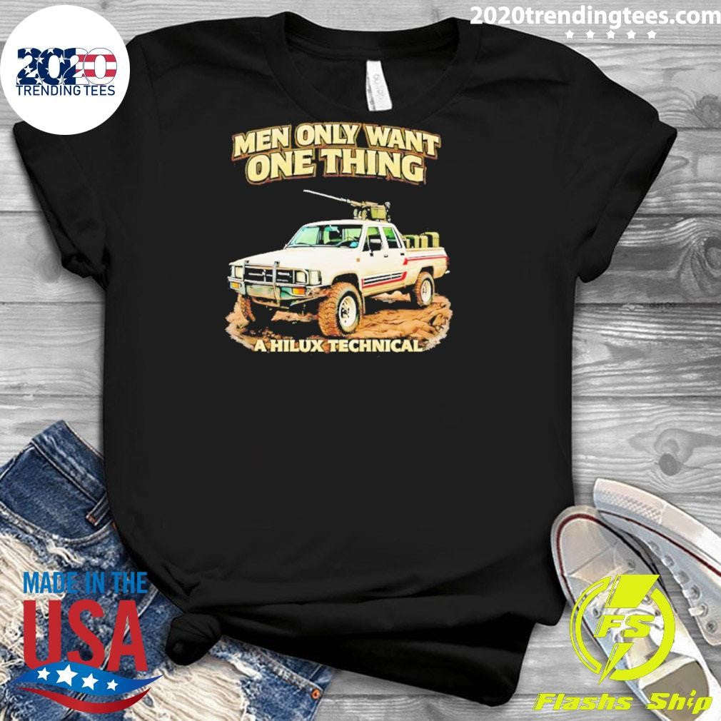 Men Only Want One Thing A Hilux Technical Shir