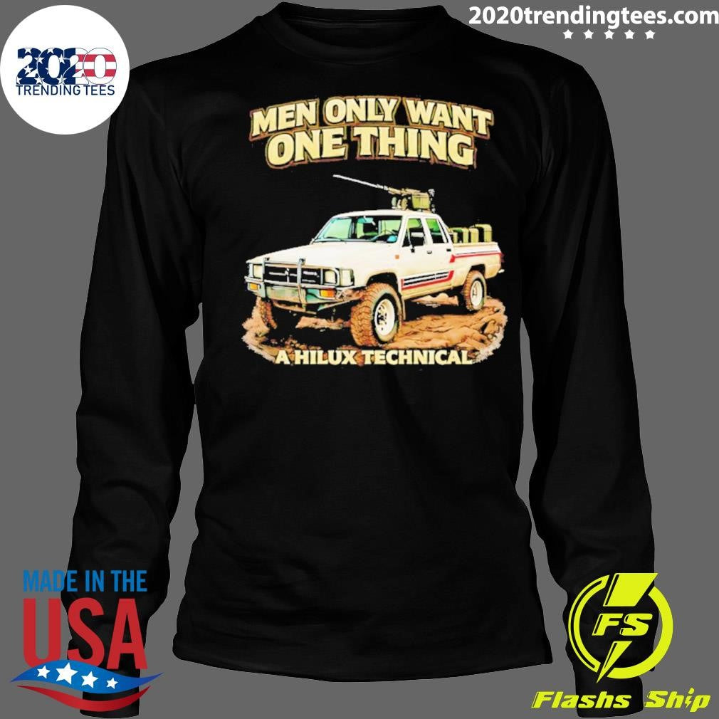 Men Only Want One Thing A Hilux Technical Shir