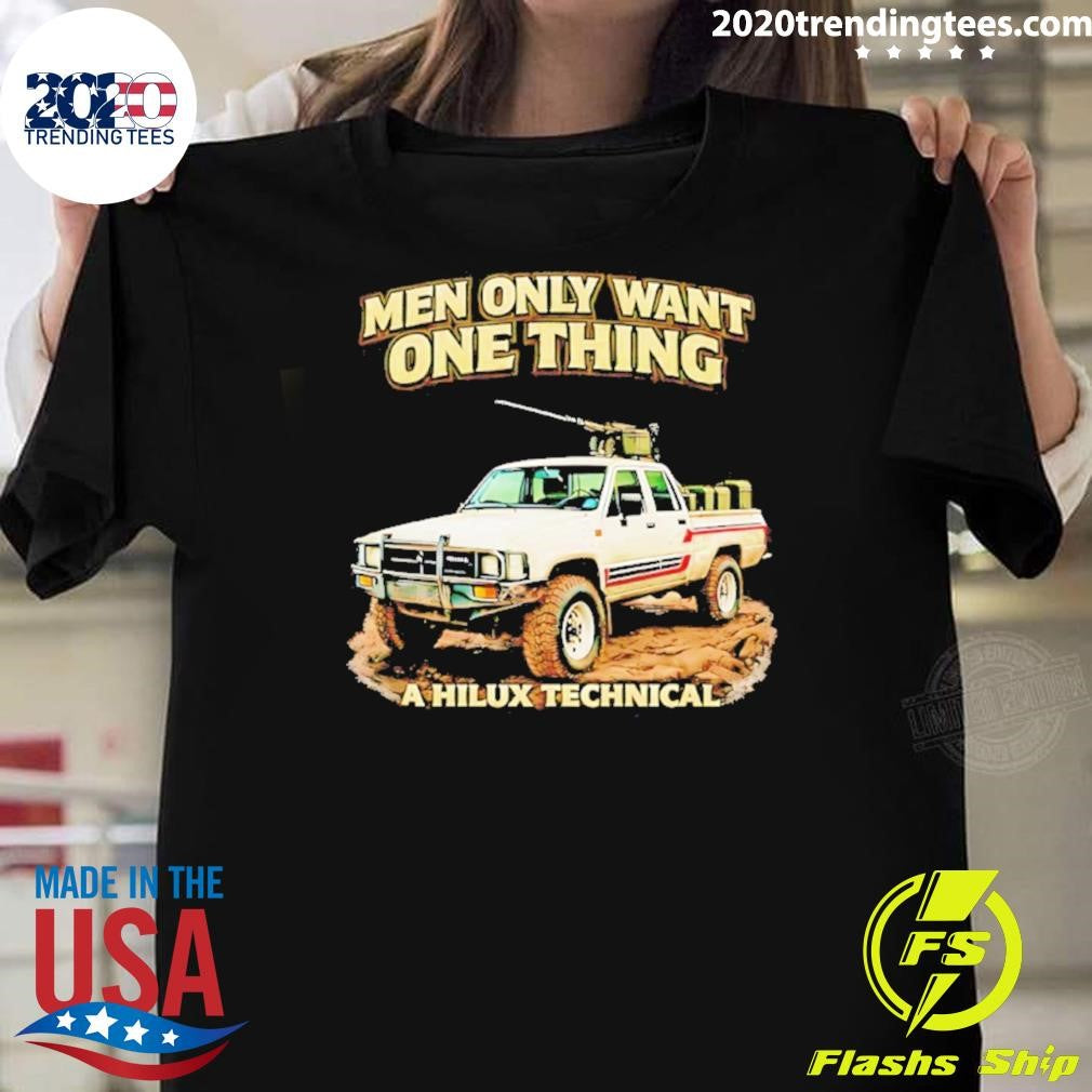 Men Only Want One Thing A Hilux Technical Shir