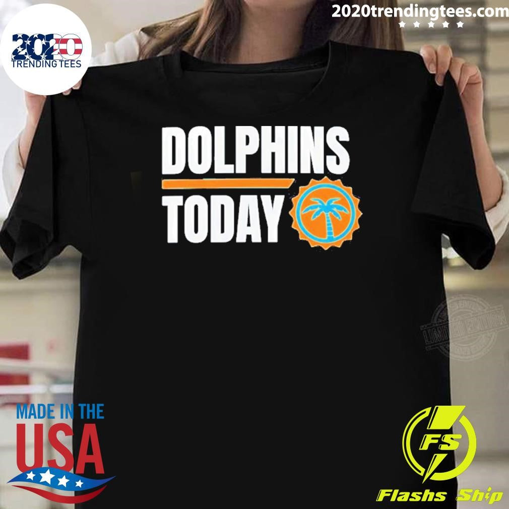 Miami Dolphins Today Shirt