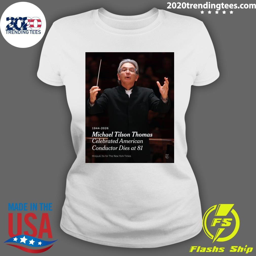 Michael Tilson Thomas Celebrated American Conductor Dies at 81 Shirt