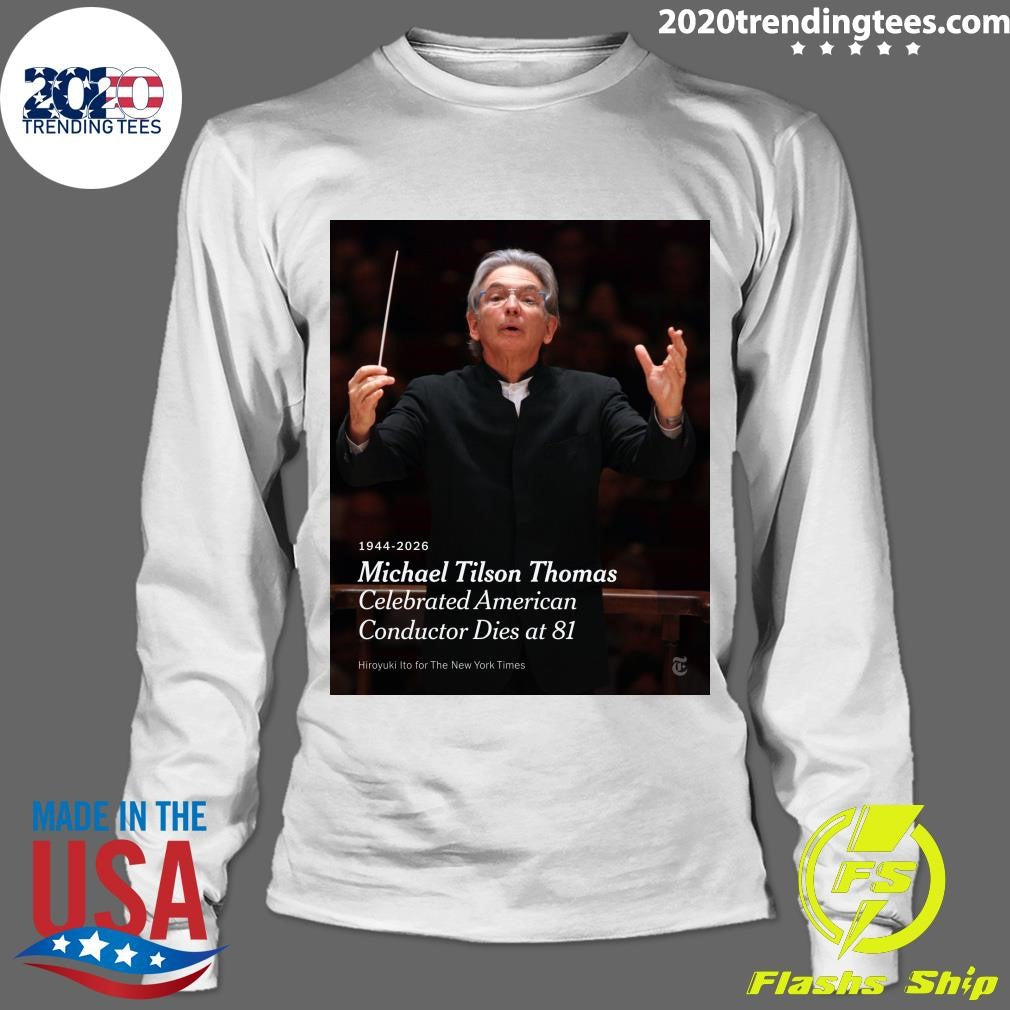 Michael Tilson Thomas Celebrated American Conductor Dies at 81 Shirt