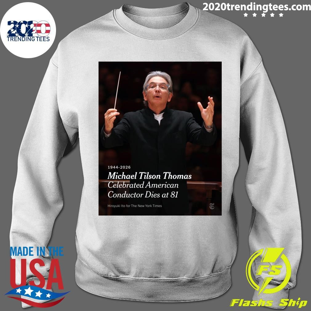Michael Tilson Thomas Celebrated American Conductor Dies at 81 Shirt