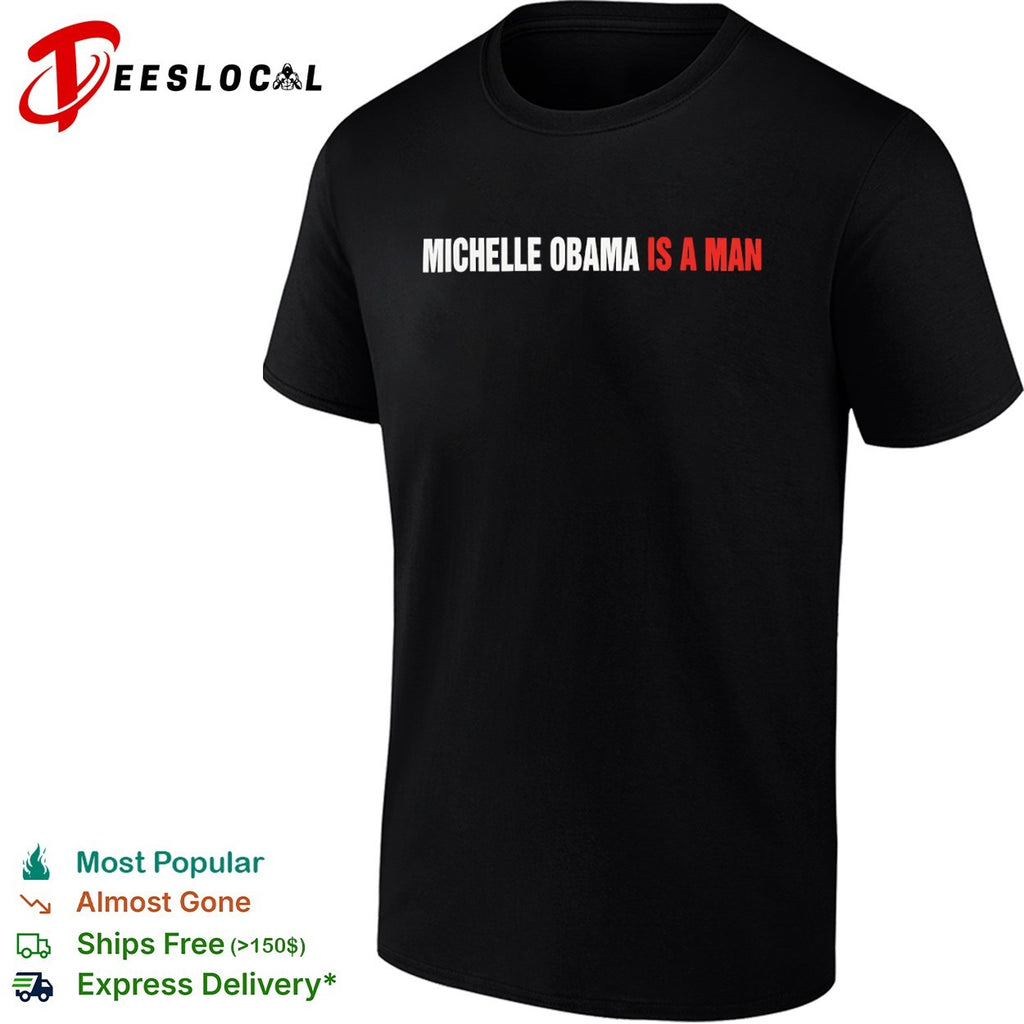 Michelle Obama is a man shirt