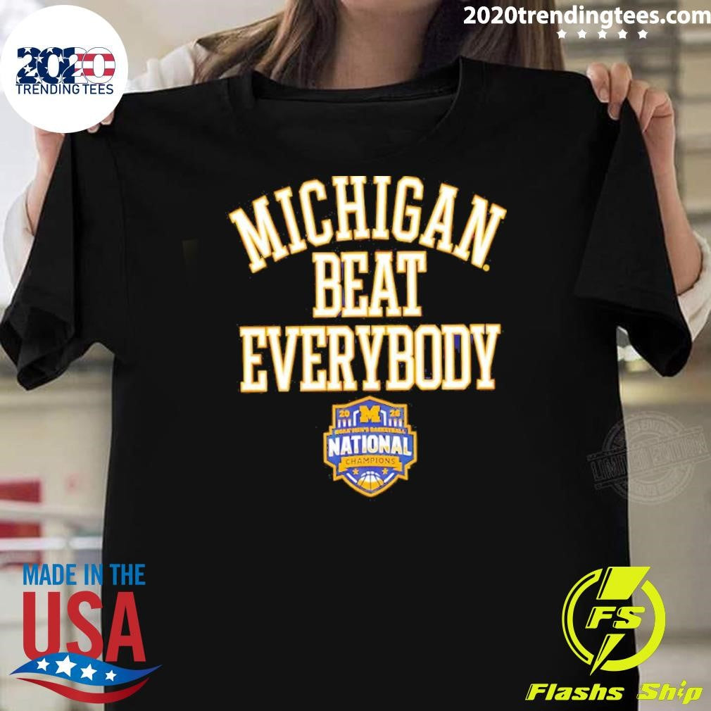 Michigan Wolverines 2026 Ncaa Men’s Basketball National Champions Beat Everybody Final Four Shirt