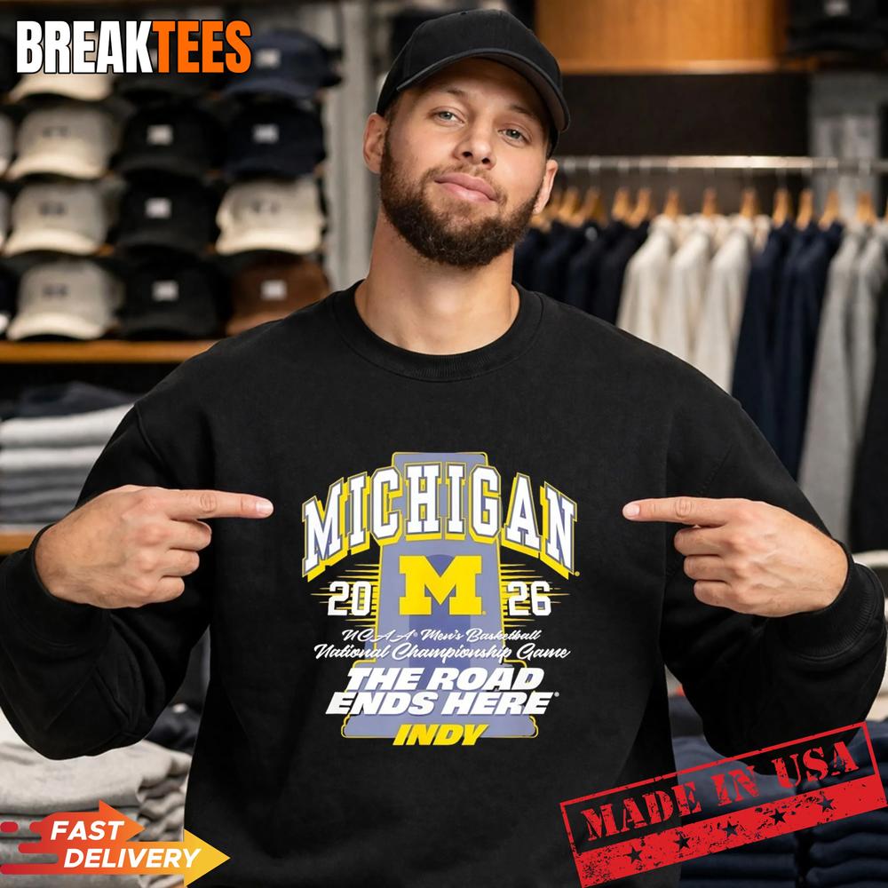 Michigan Wolverines NCAA Men’s Basketball 2026 The Road ends here Indy T-Shirt
