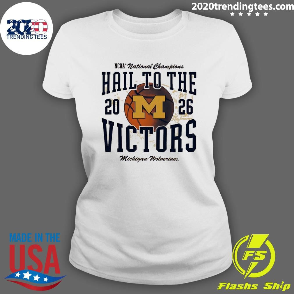 Michigan Wolverines Ncaa Men’s Basketball National Champions Hail To The Victors 2026 Shirt