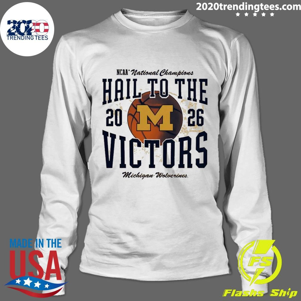 Michigan Wolverines Ncaa Men’s Basketball National Champions Hail To The Victors 2026 Shirt