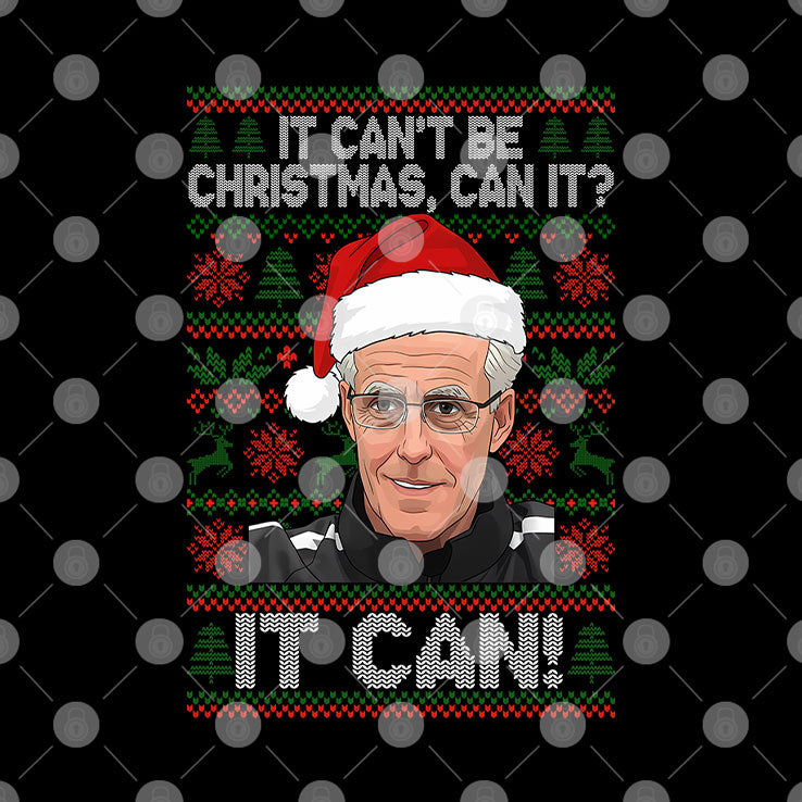 Mick McCarthy It Can’t Be Christmas Can It It Can Sweatshirt