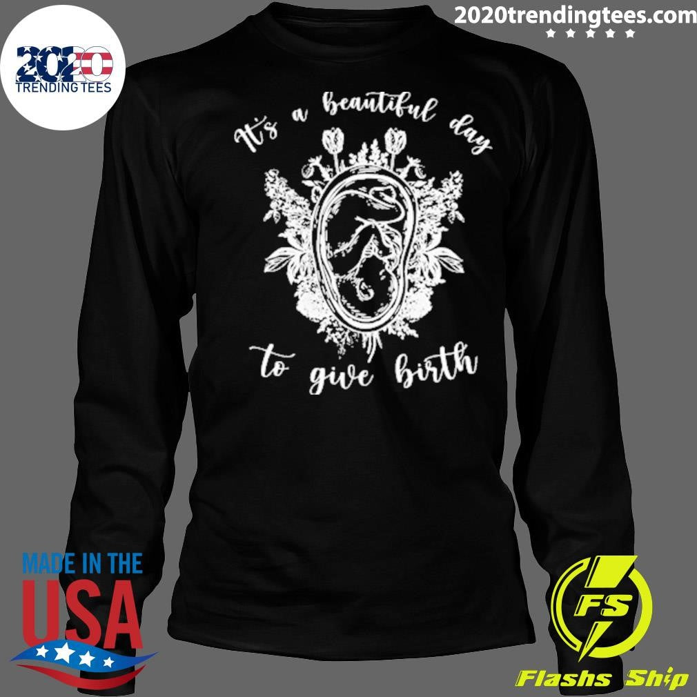 Midwife It Is A Beautiful Day To Give Birth Shirt