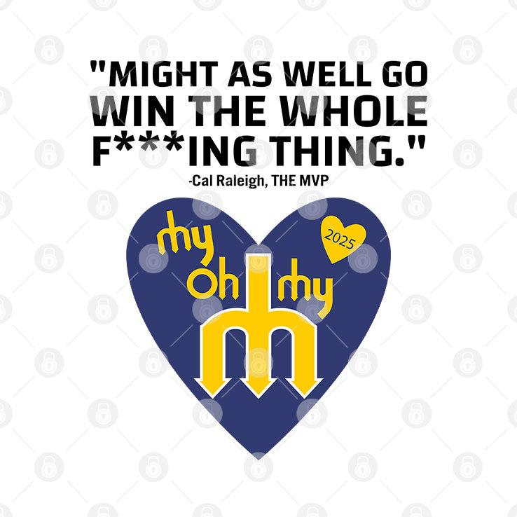 Might As Well Go Win The Whole Fucking Thing Cal Raleigh Shirt