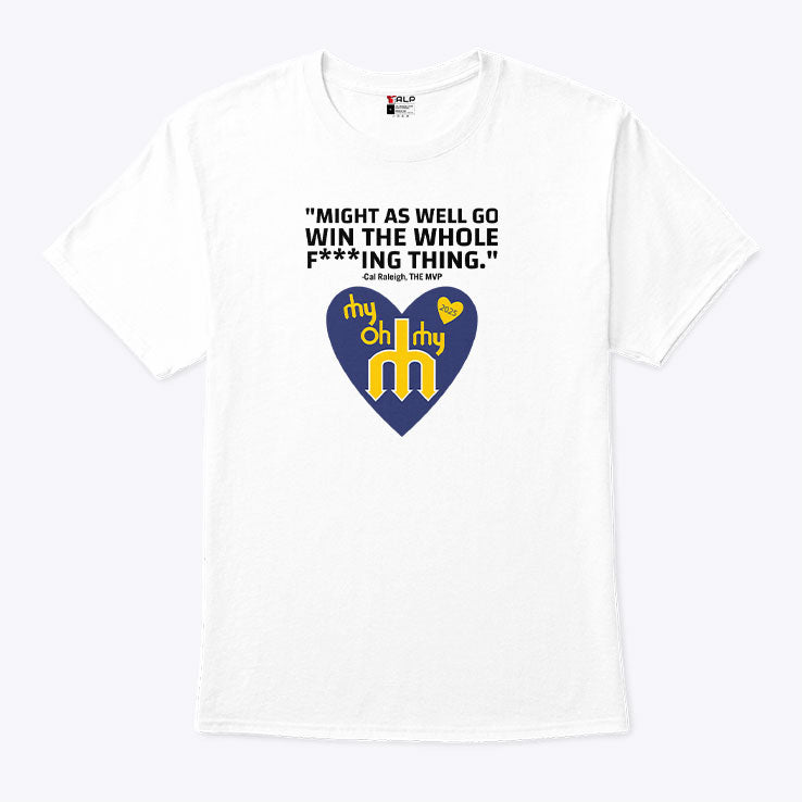Might As Well Go Win The Whole Fucking Thing Cal Raleigh Shirt
