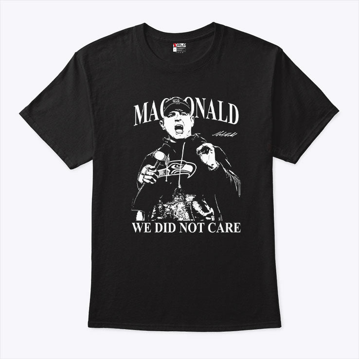 Mike Macdonald We Did Not Care T Shirt