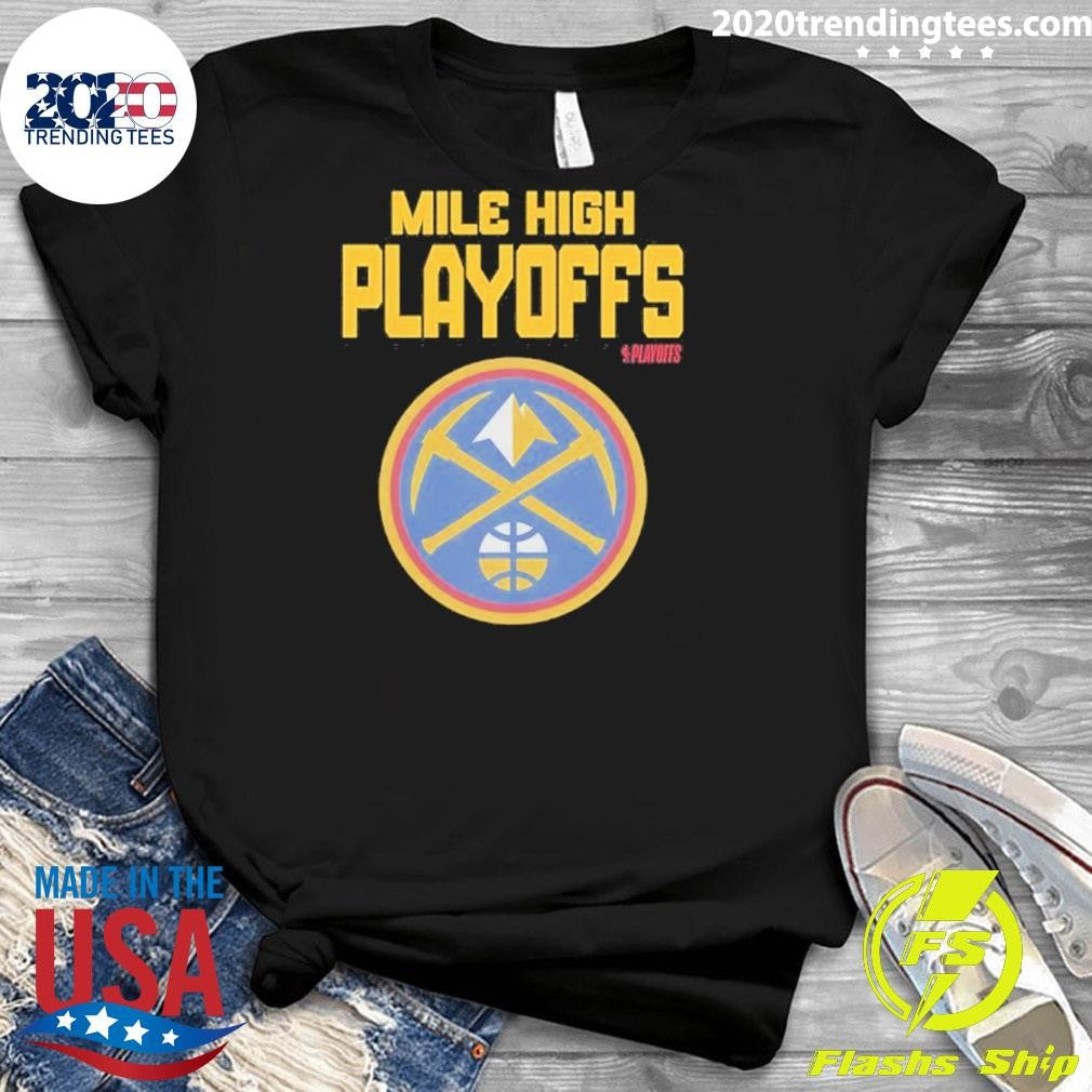 Mile High Playoffs Denver Nuggets 2026 Nba Playoffs Shirt