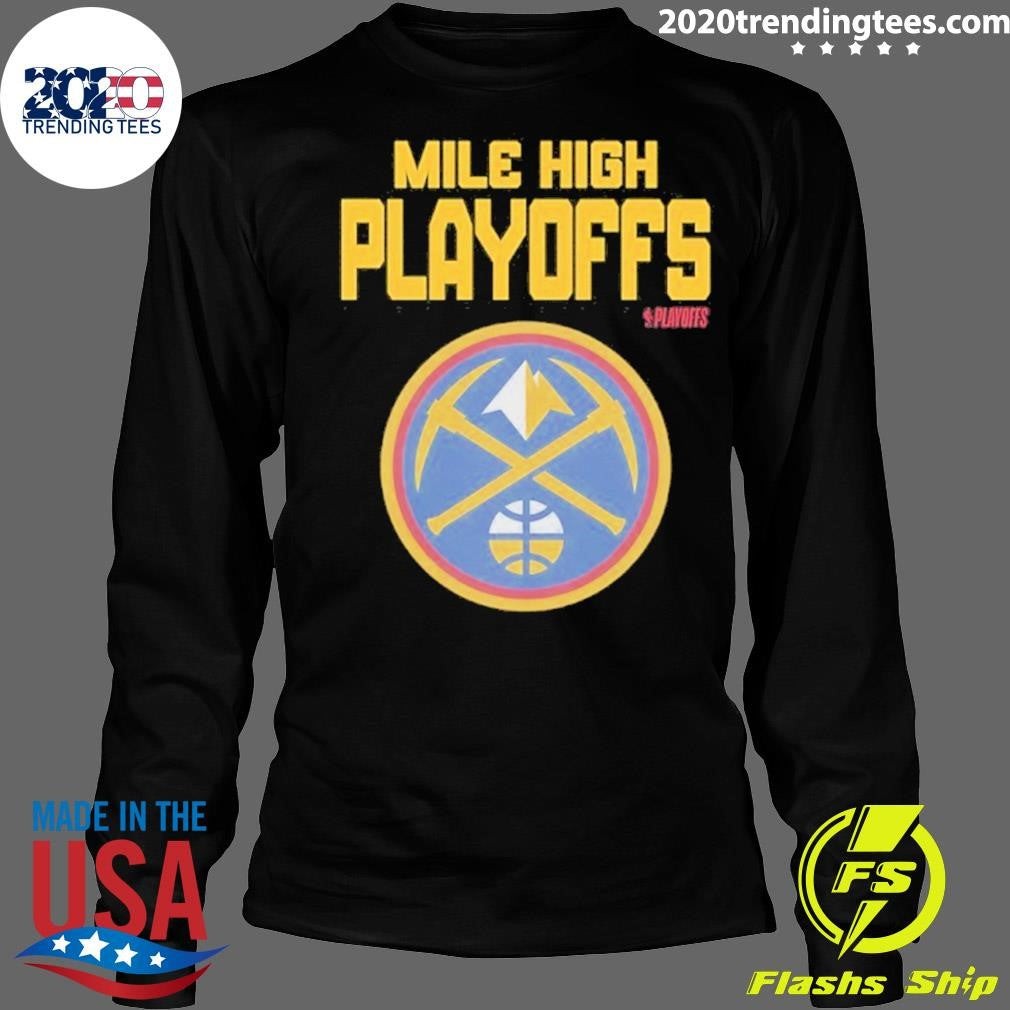 Mile High Playoffs Denver Nuggets 2026 Nba Playoffs Shirt