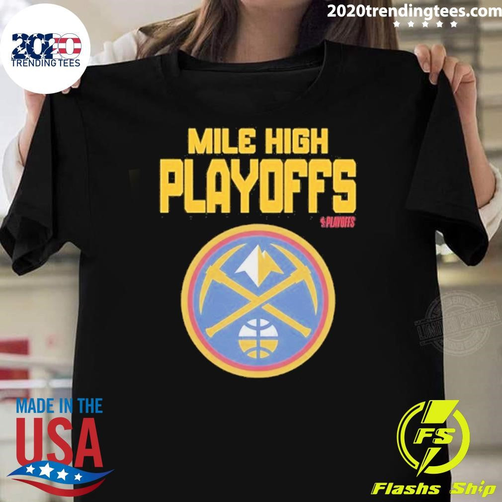 Mile High Playoffs Denver Nuggets 2026 Nba Playoffs Shirt