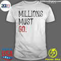 Millions Must Go Shirt