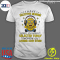 Minion I Have Selective Hearing Sorry You Weren’t Selected Today Tomorrow Isn’t Looking Shirt