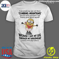 Minion I See People My Age Out There Climbing Mountains And Zip Lining And Here I Am Feeling Shirt
