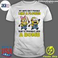 Minion My Wife Isn’t Fragile Like A Flower She’s Fragile Like А Bomb Shirt