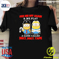 Minion Piss Me Off Again And We Play A Game Called Duct Duct Tape Shirt