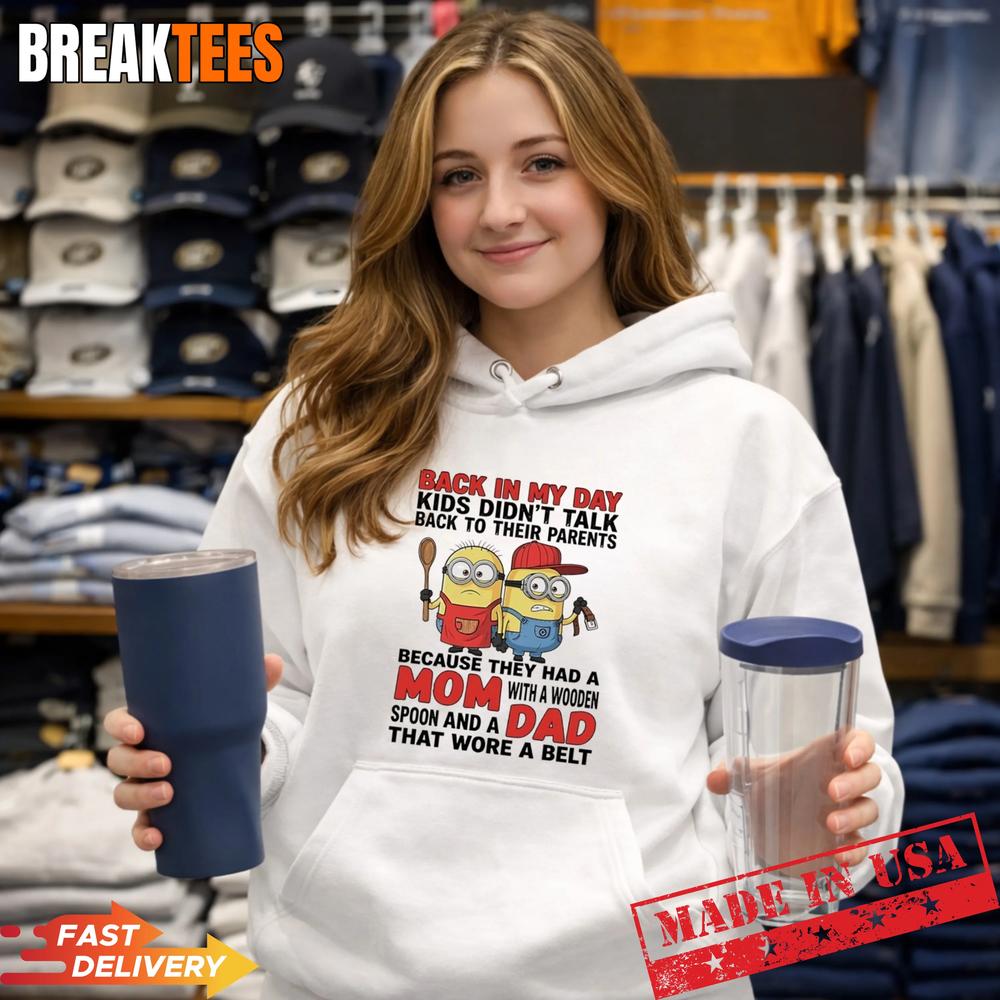 Minions Back In My Day Kids Didnt Talk Back To Their Parents Wore A Belt T-Shirt