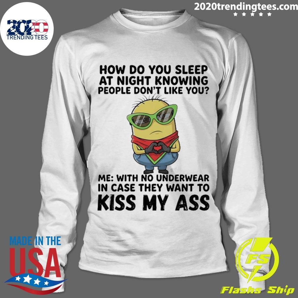 Minions Heart Hands How Do You Sleep At Night Knowing People Don’t Like You Shirt