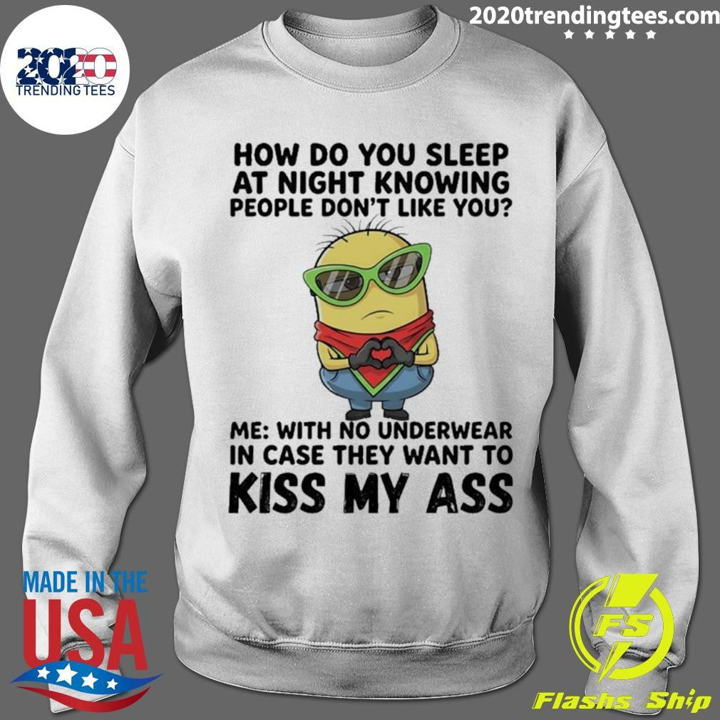 Minions Heart Hands How Do You Sleep At Night Knowing People Don’t Like You Shirt