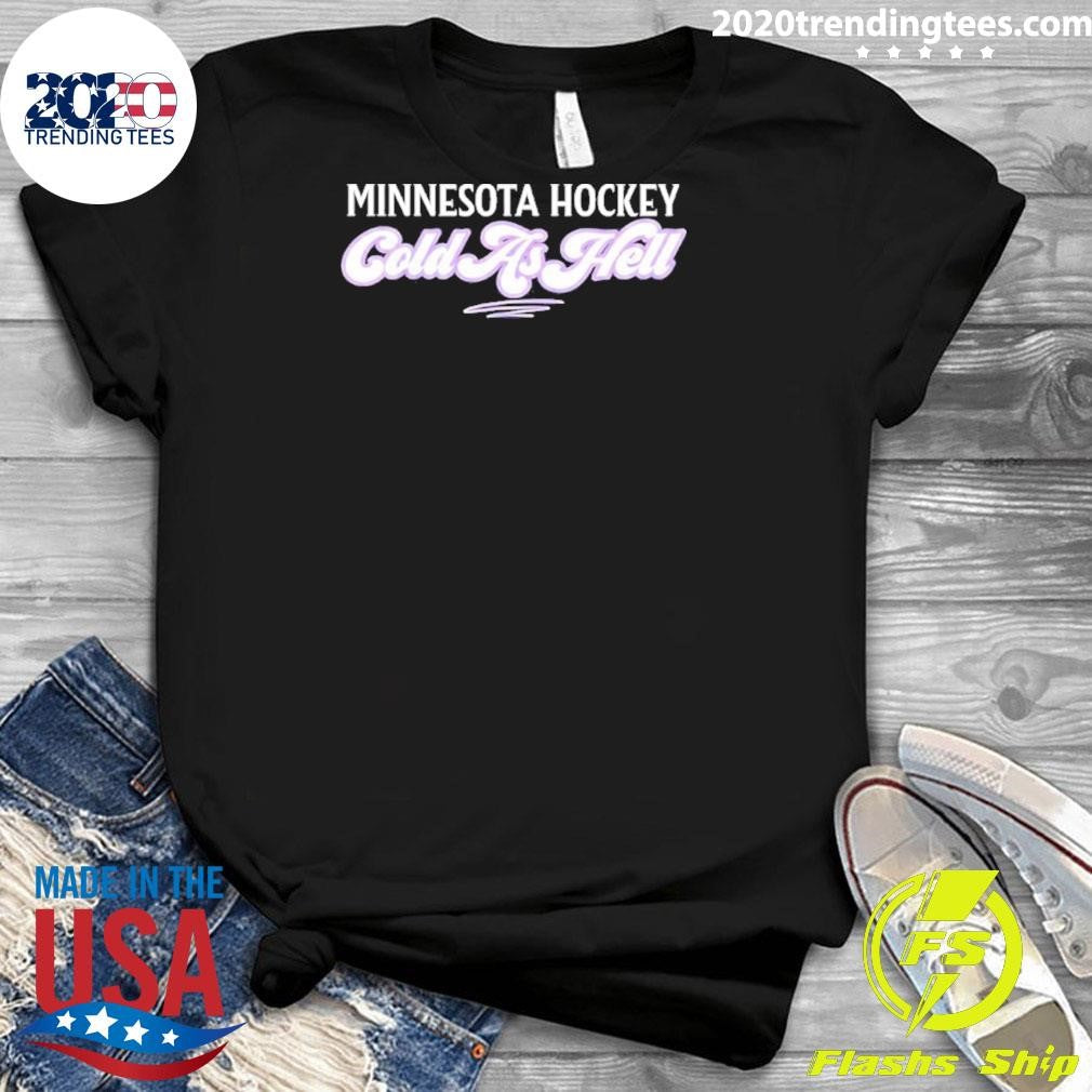 Minnesota Hockey Cold As Hell Shirt