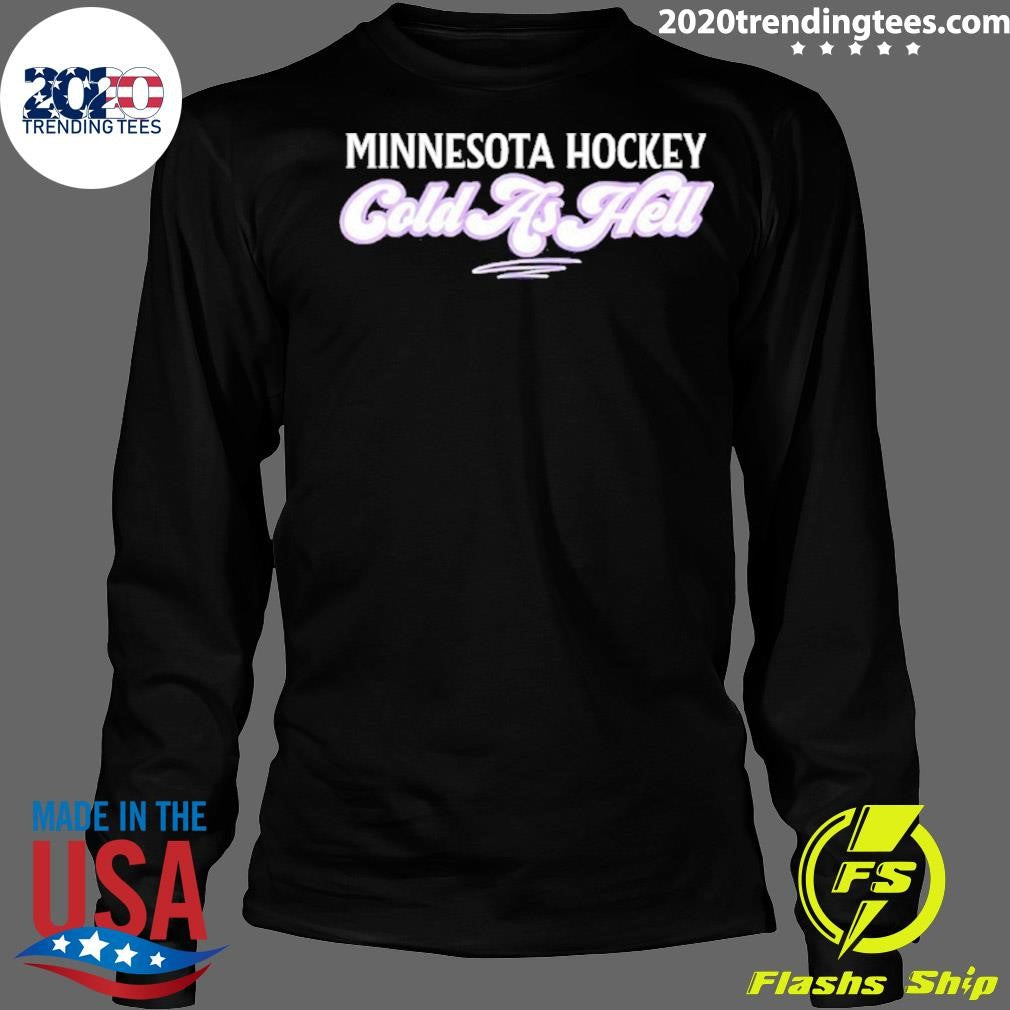 Minnesota Hockey Cold As Hell Shirt