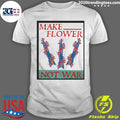 Minuteman Iii Make Flower Not War Shirt