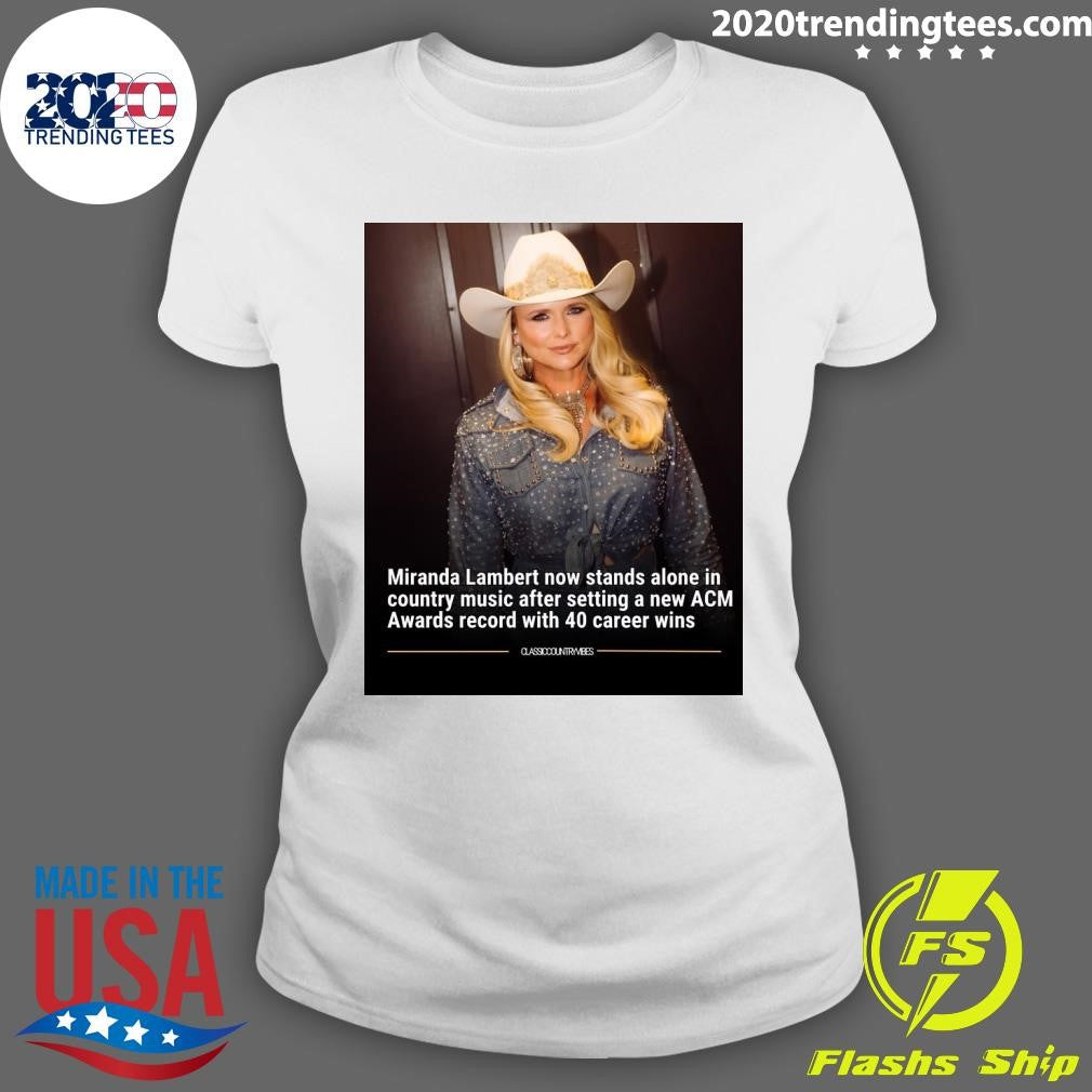 Miranda Lambert now stands alone in country music after setting a new ACM Awards record with 40 career wins Shirt