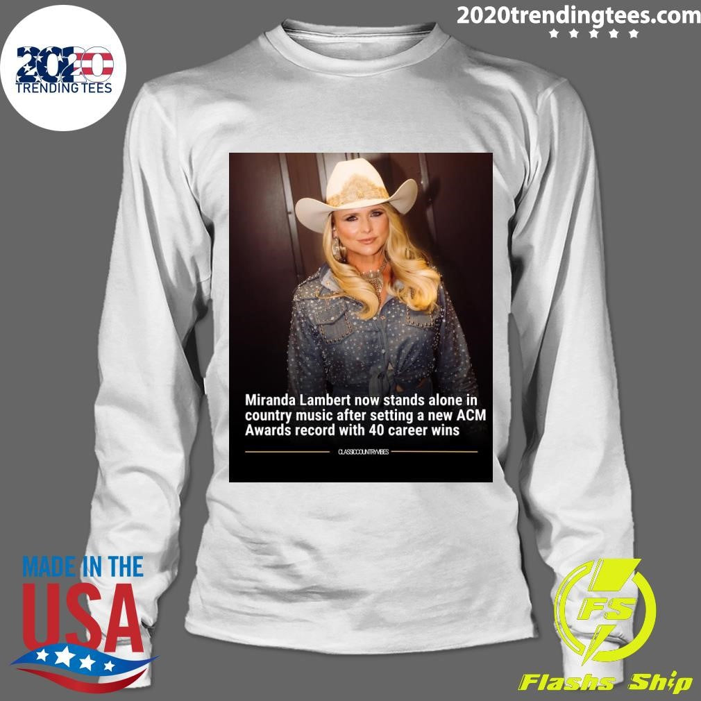 Miranda Lambert now stands alone in country music after setting a new ACM Awards record with 40 career wins Shirt