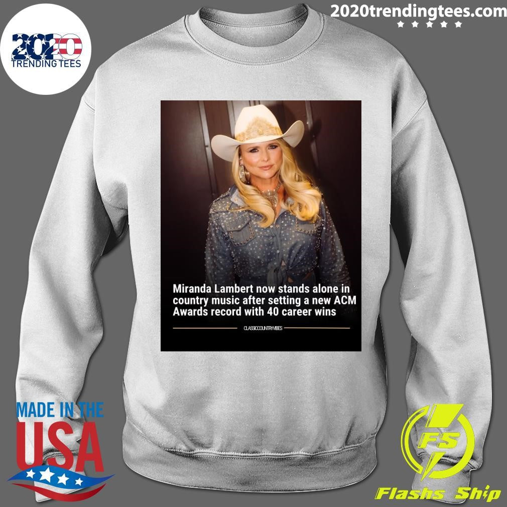 Miranda Lambert now stands alone in country music after setting a new ACM Awards record with 40 career wins Shirt