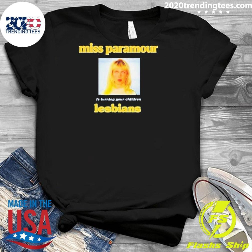 Miss Paramour Is Turning Your Children Lesbians Shirt
